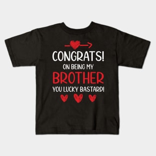 Congrats On Being My Brother Funny Kids T-Shirt